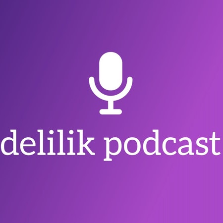 delilik podcast